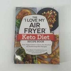I Love My Air Fryer Keto Cookbook By Sam Dillard